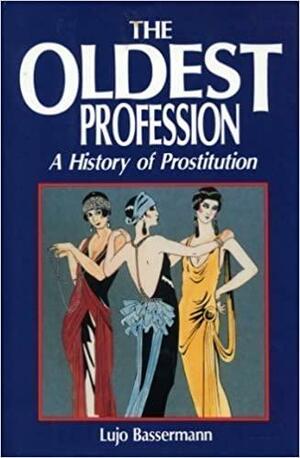 The oldest profession;: A history of prostitution by Lujo Bassermann