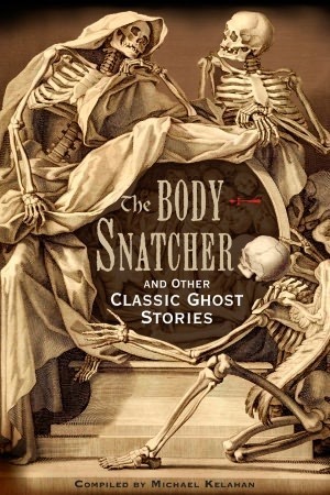 The Body-Snatcher and Other Classic Ghost Stories by Michael Kelahan