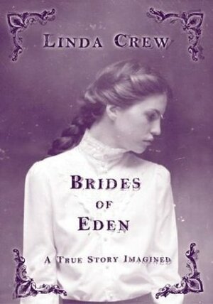 Brides of Eden: A True Story Imagined by Linda Crew