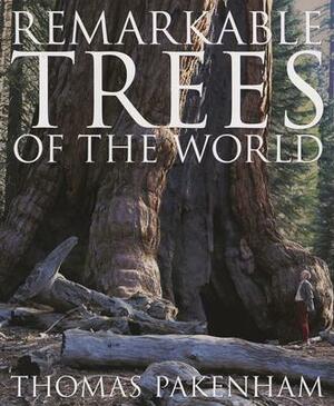 Remarkable Trees of the World by Thomas Pakenham