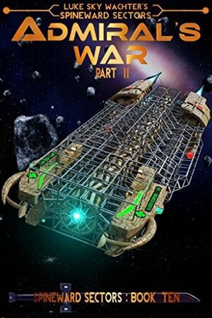 Admiral's War Part Two by Luke Sky Wachter, Pacific Crest Publishing, Caleb Wachter