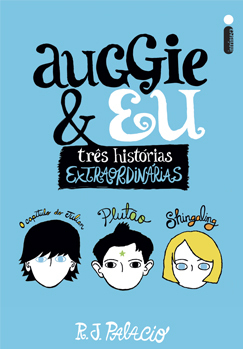 Auggie & Eu: Três Histórias Extraordinárias by R.J. Palacio