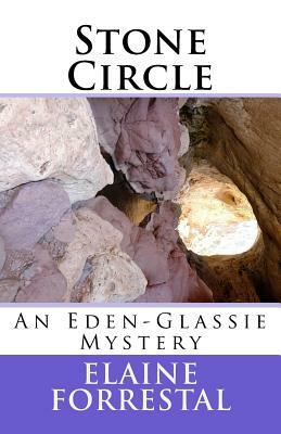 Stone Circle: An Eden-Glassie Mystery by Elaine Forrestal
