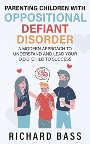 Parenting Children With Oppositional Defiant Disorder by Richard Bass