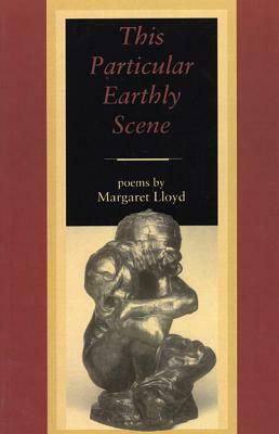 This Particular Earthly Scene by Margaret Lloyd