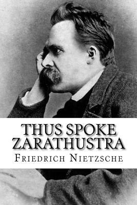 Thus Spoke Zarathustra by Friedrich Nietzsche