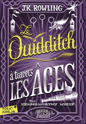 Le Quidditch à travers les âges by J.K. Rowling, J.K. Rowling