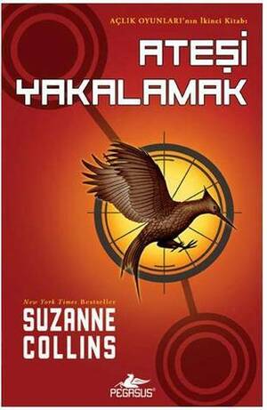 Ateşi Yakalamak by Sevinç Tezcan Yanar, Suzanne Collins