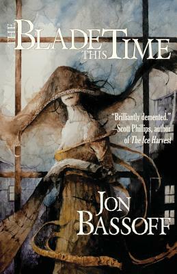 The Blade This Time by Jon Bassoff