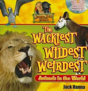 The Wackiest, Wildest, Weirdest Animals in the World With DVD by Jack Hanna, Rick A. Prebeg