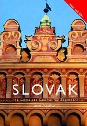 Colloquial Slovak: The Complete Course for Beginners With Paperback Book by James Naughton