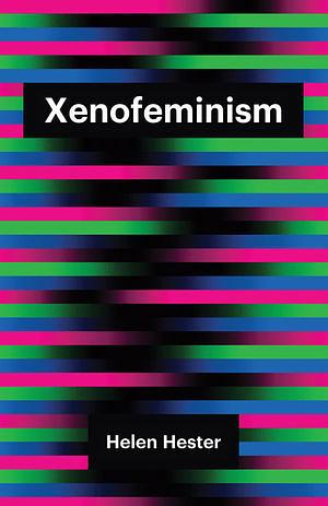 Xenofeminism by Helen Hester