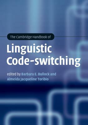 The Cambridge Handbook of Linguistic Code-Switching by 