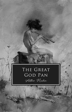 The Great God Pan by Arthur Machen