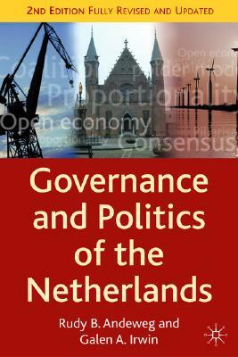 Governance and Politics of the Netherlands, Second Edition by Rudy B. Andeweg, Galen A. Irwin