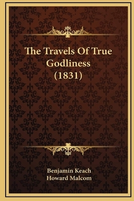 The Travels of True Godliness Illustrated by Benjamin Keach