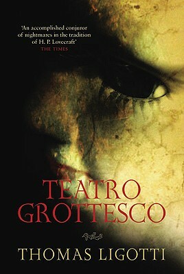 Teatro Grottesco by Thomas Ligotti