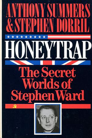 Honey Trap: The Secret Worlds of Stephen Ward by Anthony Summers, Anthony Summers