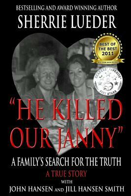 "he Killed Our Janny": A Family's Search for the Truth by Sherrie Lueder