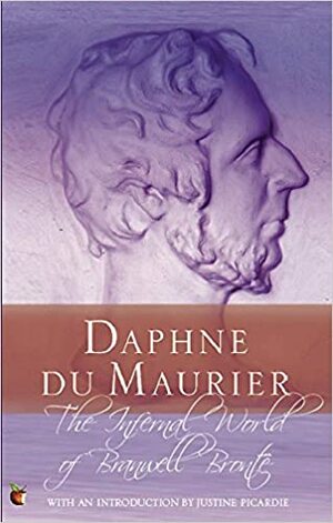 The Infernal World of Branwell Bronte by Daphne du Maurier