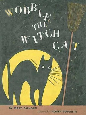 Wobble, the Witch Cat by Mary Calhoun, Roger Duvoisin