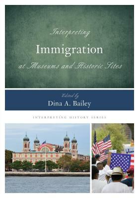 Interpreting Immigration at Museums and Historic Sites by 