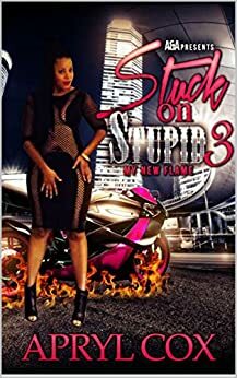 Stuck On Stupid 3: My New Flame by Apryl Cox