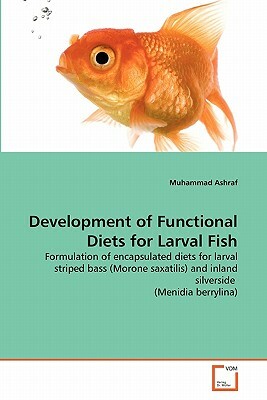 Development of Functional Diets for Larval Fish by Muhammad Ashraf