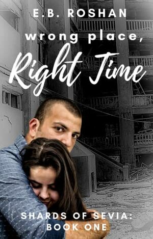 Wrong Place, Right Time by E.B. Roshan
