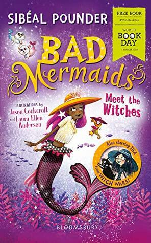 WBD Book: Bad Mermaids Meet the Witches by Sibéal Pounder, Jason Cockcroft, Laura Ellen Anderson