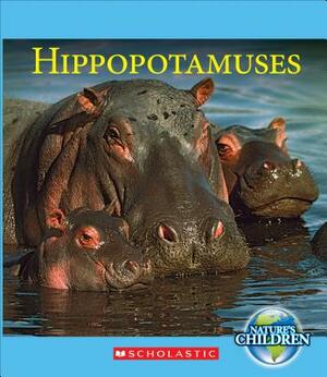 Hippopotamuses (Nature's Children) by Josh Gregory