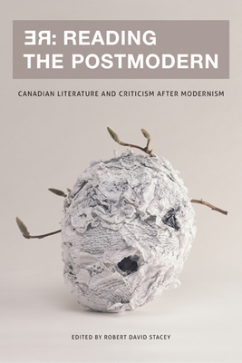 RE: Reading the Postmodern: Canadian Literature and Criticism After Modernism by 