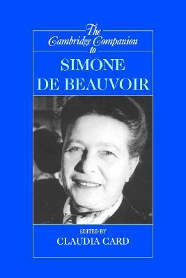 The Cambridge Companion to Simone de Beauvoir by Claudia Card