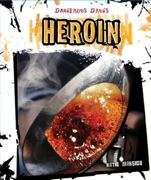 Heroin by Katie Marsico