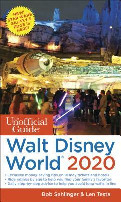 The Unofficial Guide to Walt Disney World 2020 by Len Testa, Bob Sehlinger