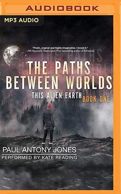 The Paths Between Worlds by Paul Antony Jones
