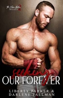 Seeking Our Forever: Nelson Brothers by Darlene Tallman, Liberty Parker