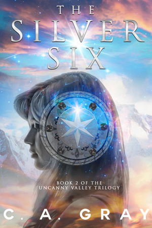 The Silver Six by C.A. Gray