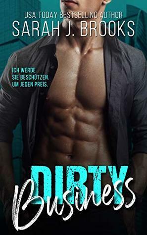 Dirty Business: Ein Milliardär - Liebesroman by Sarah J. Brooks