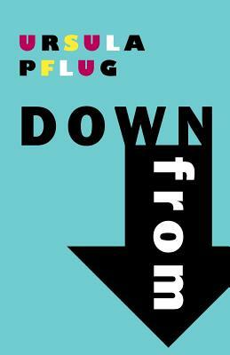 Down From by Ursula Pflug