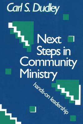 Next Steps in Community Ministry: Hands-On Leadership by Carl S. Dudley