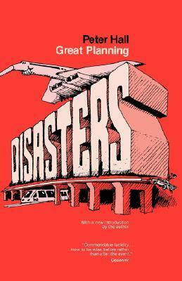 Great Planning Disasters by Peter Geoffrey Hall