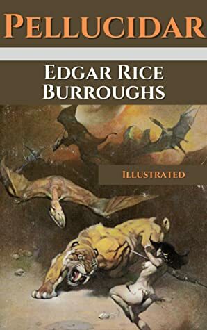 Pellucidar: Illustrated by Edgar Rice Burroughs