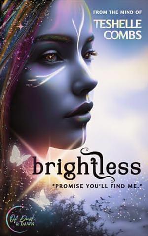 Brightless by Teshelle Combs