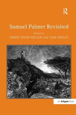 Samuel Palmer Revisited by Sam Smiles