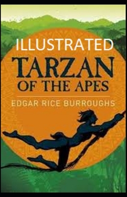 Tarzan of the Apes Illustrated by Edgar Rice Burroughs