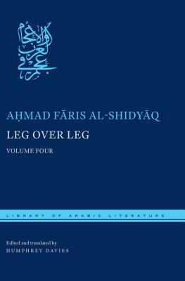 Leg Over Leg: 4-Volume Set by A&#7717;mad F&#257;ris Al-Shidy&#257;q