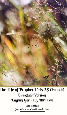 The Life of Prophet Idris AS (Enoch) Bilingual Version English Germany Ultimate by Jannah An-Nur Foundation