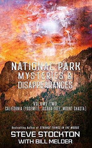 National Park Mysteries & Disappearances: California by Bill Melder, Steve Stockton