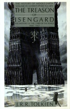 The Treason of Isengard: The History of The Lord of the Rings, Part Two by J.R.R. Tolkien